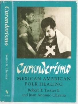 juan antonio chavira|Curanderismo, Mexican American Folk Healing